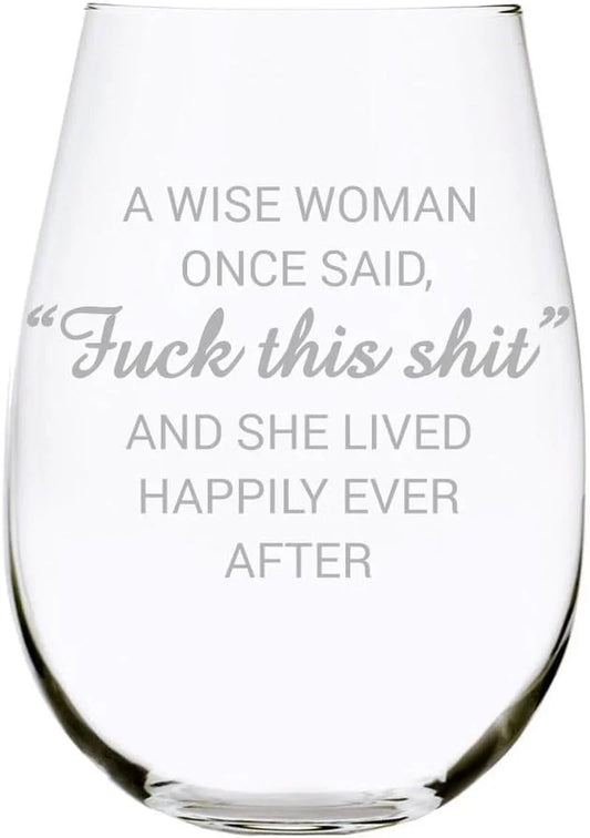 C & M Personal Gifts a Wise Woman Once Said "F*Ck This Sh*T" Stemless Wine Glass (1 Piece) 17 Ounces, Gag Gifts for Women, Funny Christmas Gift, Amazing Laser Engraved Tumbler for Ladies, Made in USA